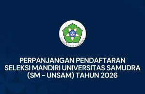 Perpanjangan Pendaftaran Seleksi Mandiri Universitas Samudra (SM-UNSAM) Tahun 2026